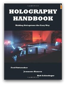HOLOGRAPHY HANDBOOK Jeanne Hansen Fred Unterseher Bob Schlesinger