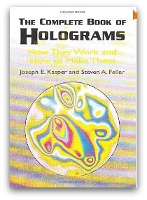 THE COMPLETE BOOK OF HOLOGRAMS Joseph Kasper Stephen A.Feller